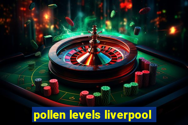 pollen levels liverpool