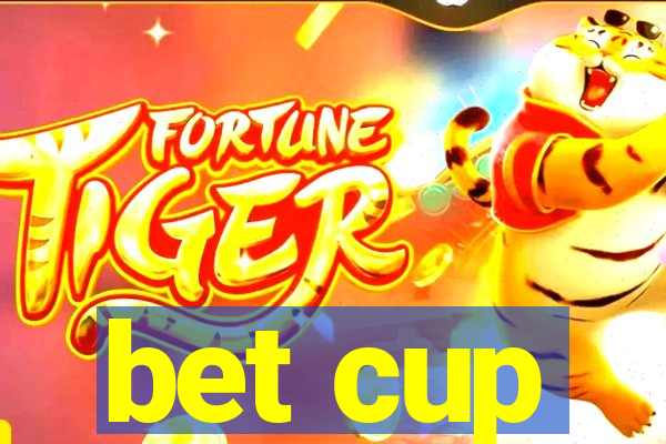 bet cup