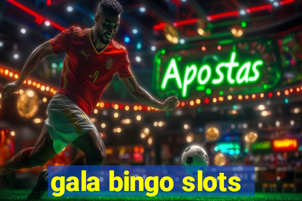 gala bingo slots