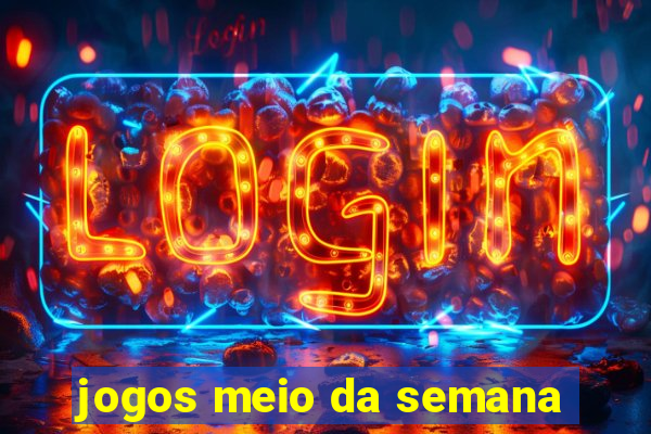 jogos meio da semana