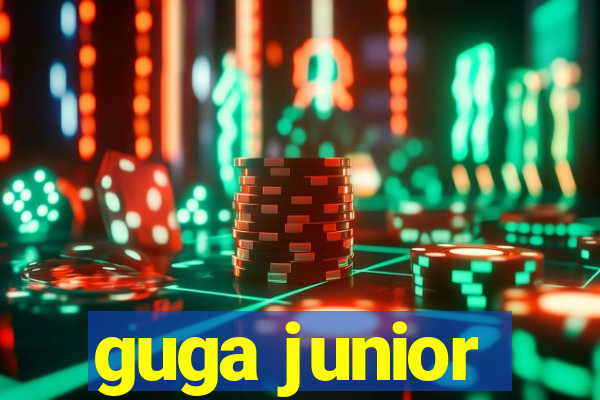 guga junior