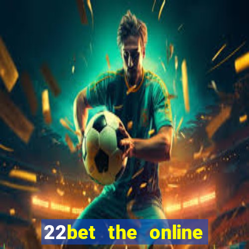 22bet the online casino site that offers