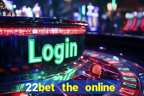 22bet the online casino site that offers