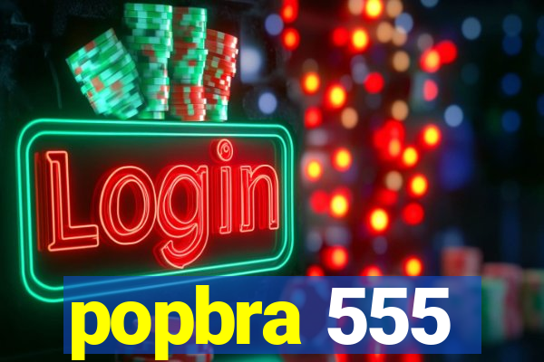 popbra 555