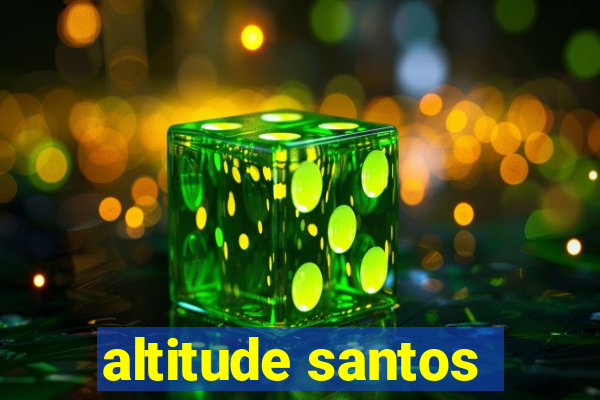 altitude santos