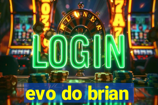 evo do brian