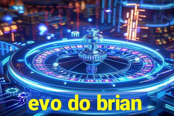 evo do brian