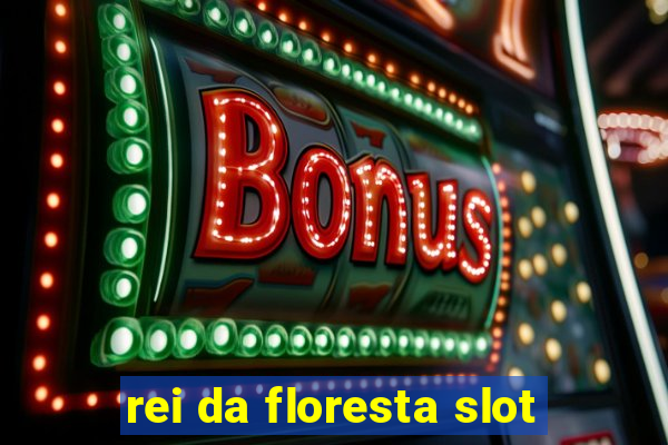 rei da floresta slot