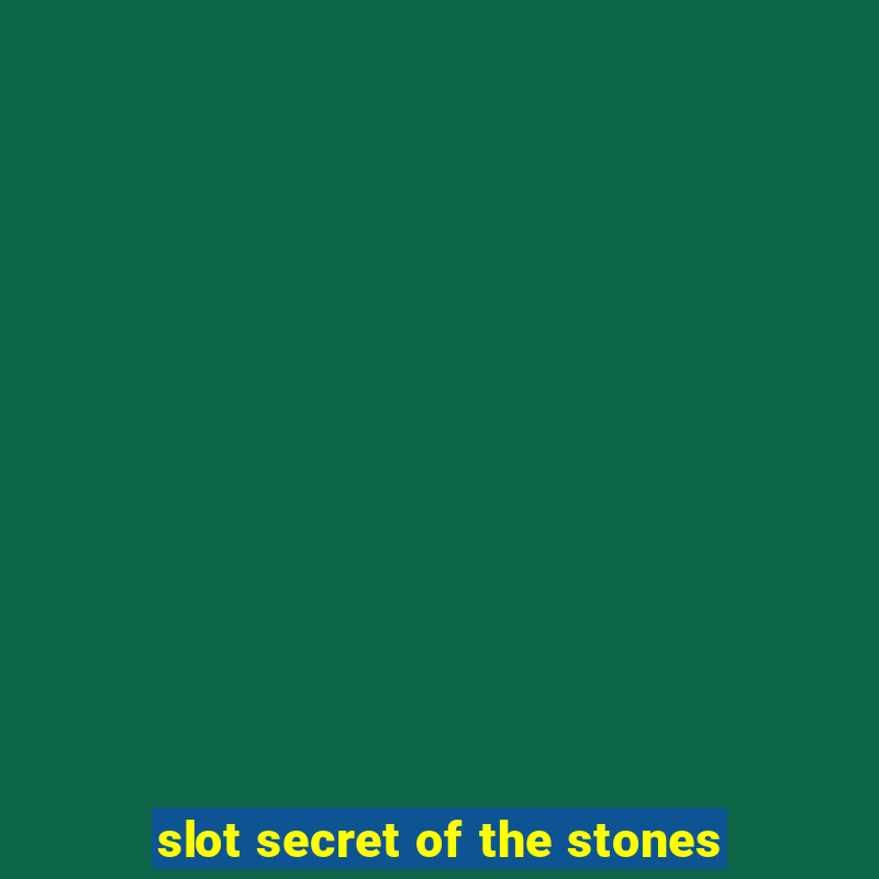 slot secret of the stones