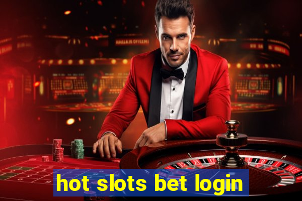 hot slots bet login