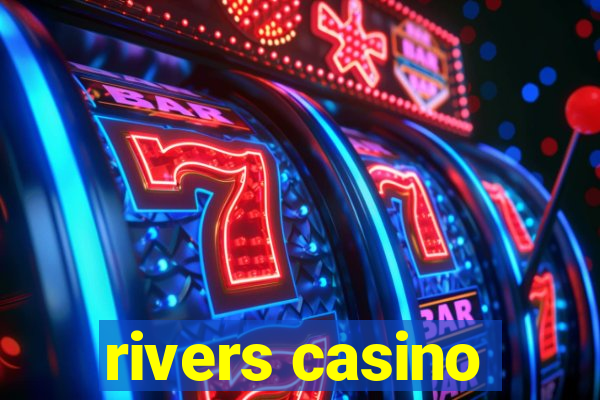 rivers casino