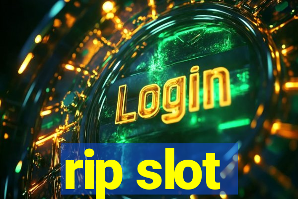 rip slot