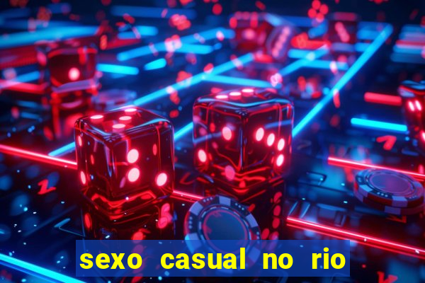 sexo casual no rio de janeiro