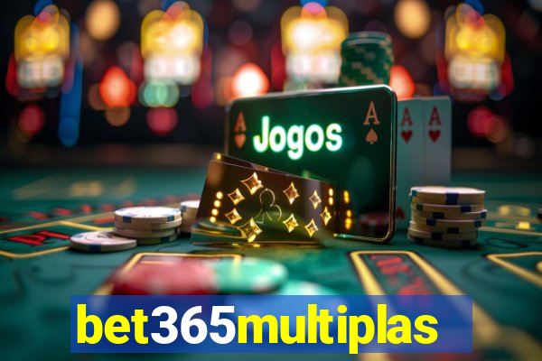 bet365multiplas