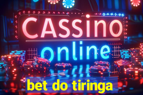 bet do tiringa