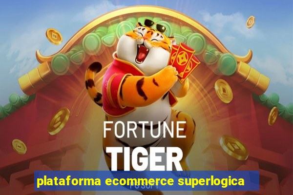 plataforma ecommerce superlogica