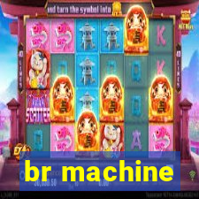 br machine