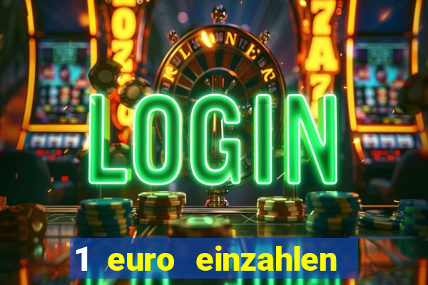 1 euro einzahlen online casino