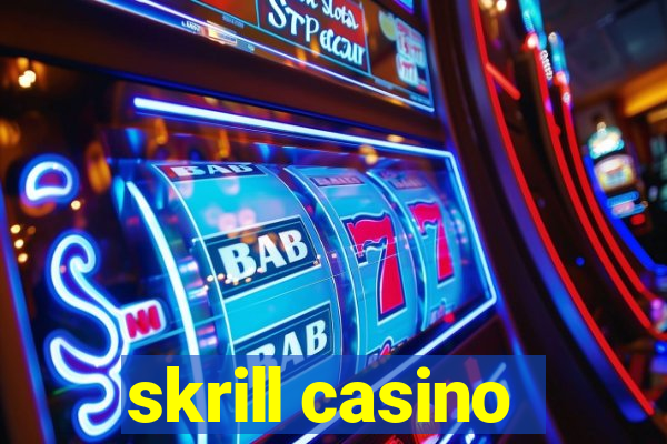 skrill casino