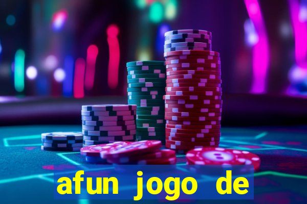 afun jogo de ganhar dinheiro