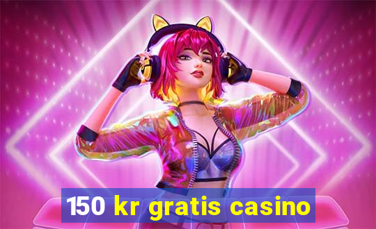 150 kr gratis casino