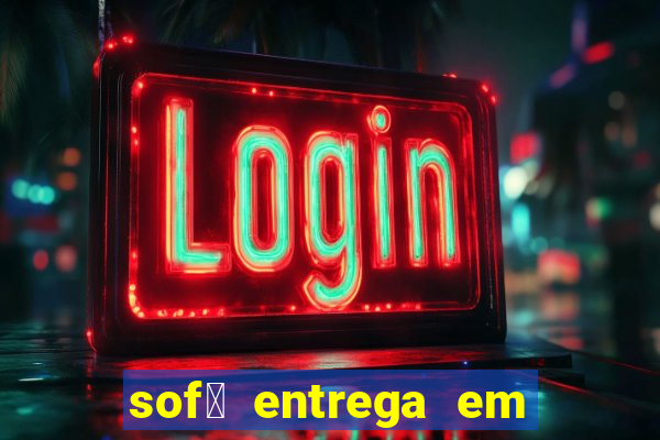 sof谩 entrega em 24 horas