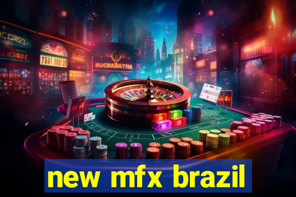 new mfx brazil