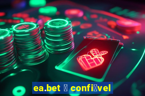 ea.bet 茅 confi谩vel