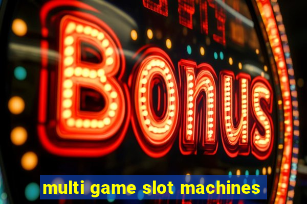 multi game slot machines