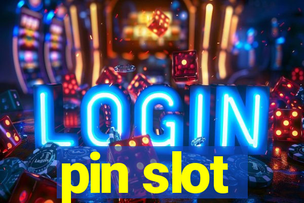 pin slot