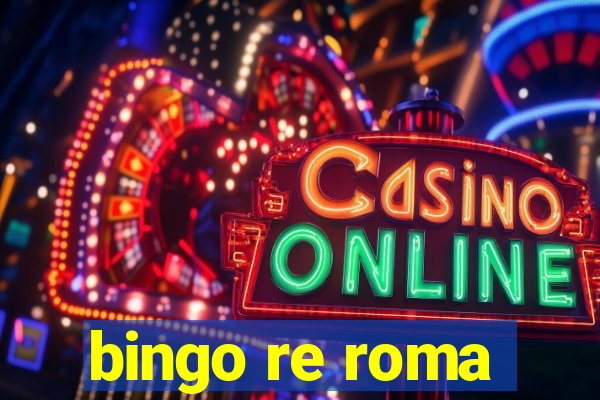 bingo re roma