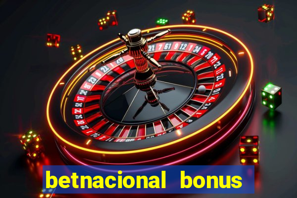 betnacional bonus de boas vindas