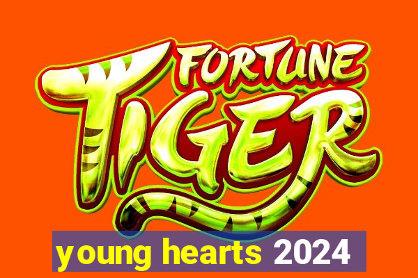 young hearts 2024