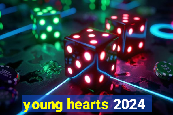 young hearts 2024