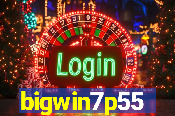 bigwin7p55