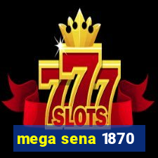 mega sena 1870