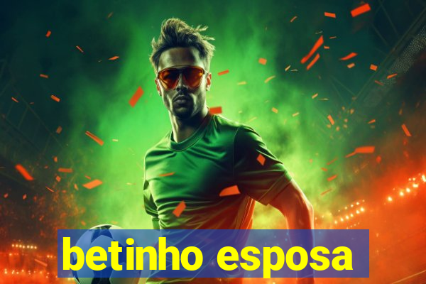 betinho esposa