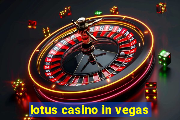 lotus casino in vegas