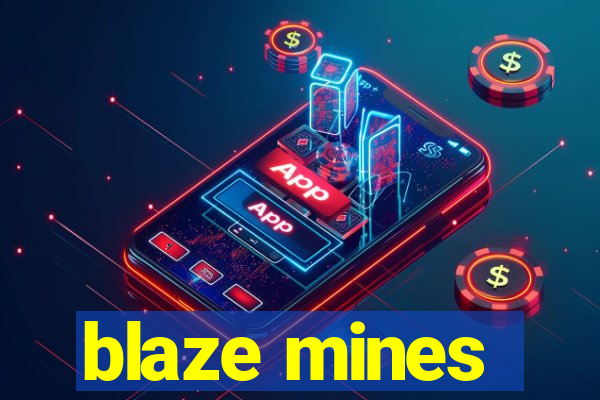 blaze mines