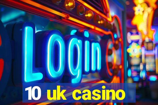 10 uk casino