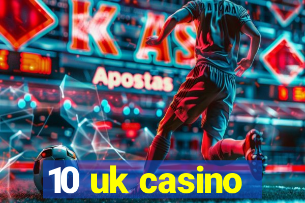 10 uk casino