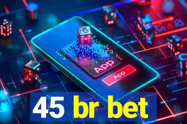 45 br bet