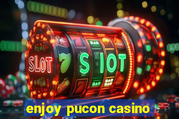 enjoy pucon casino