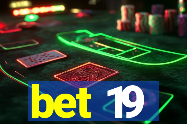 bet 19