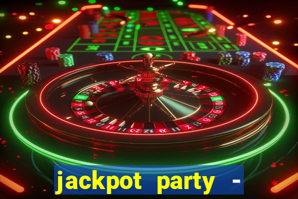 jackpot party - casino slots