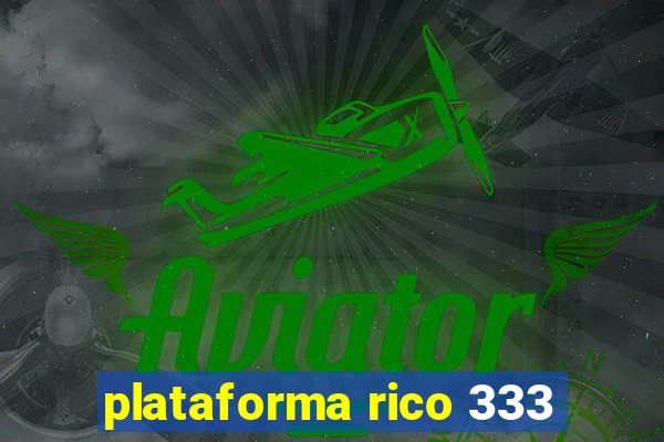 plataforma rico 333