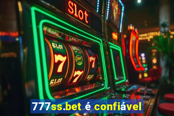 777ss.bet é confiável