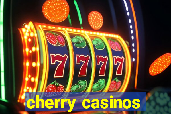 cherry casinos