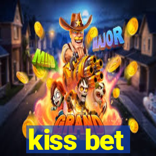 kiss bet