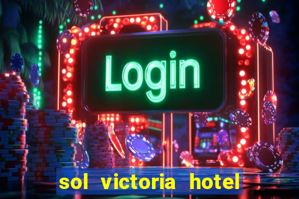 sol victoria hotel spa y casino